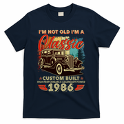 40th 1986 Birthday I'm Not Old I'm A Classic Custom Built High Performance Legendary Power  T-Shirt - Navy