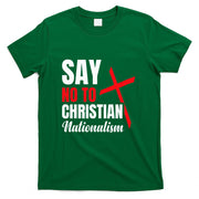 Say No To Christian Nationalism T-Shirt
