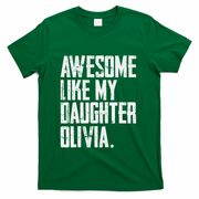 Awesome Like My Daughter Olivia Name Funny Dad FatherS Day T-Shirt