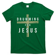 Drummer Drumming Drums Percussion I Jesus Christian Church T-Shirt
