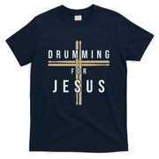 Drummer Drumming Drums Percussion I Jesus Christian Church T-Shirt
