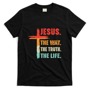 Jesus The Way The Truth The Life Christian T-Shirt