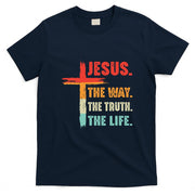 Jesus The Way The Truth The Life Christian T-Shirt