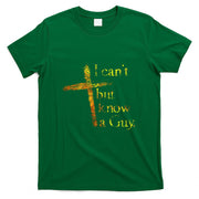 I Cant But I Know A Guy Jesus Cross Funny Christian T-Shirt