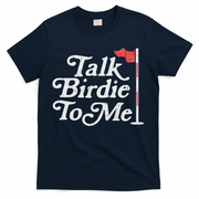 Talk Birdie To Me Funny Golfer Dad Fathers Day Golf T-Shirt
