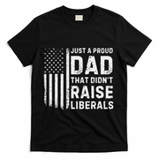 Vintage Usa Flag Just A Proud Dad That DidnT Raise Liberals T-Shirt