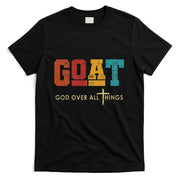 Goat God Over All Things Jesus Religion God Bible Christian T-Shirt