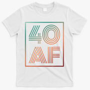 40 Af 40th Birthday Forty Years Old Retro T-Shirt - White