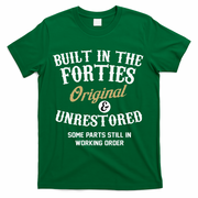 40th Birthday Built In The Forties Original And Unrestored T-Shirt - Green