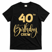 40th Birthday Crew for Gifts Birthday Party Group Family T-Shirt - Black