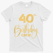40th Birthday Crew for Gifts Birthday Party Group Family T-Shirt - White