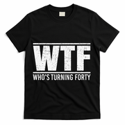 40th Birthday Design WTF Who's Turning Forty T-Shirt - Black