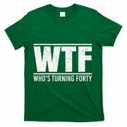 40th Birthday Design WTF Who's Turning Forty T-Shirt - Green
