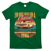 40th Birthday I'm Not Old I'm A Classic Custom Built Car 1986 T-Shirt - Green