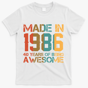 40th Birthday Made In 1986 40 Years Of Being Awesome T-Shirt - White