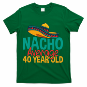 40th Birthday Nacho Average T-Shirt - Green
