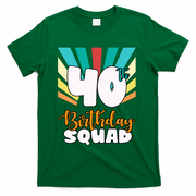 40th Birthday Squad 40 Years Old T-Shirt - Green