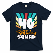 40th Birthday Squad 40 Years Old T-Shirt - Navy