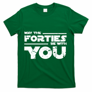 40th Birthday Shirt May The Forties Be With You T-Shirt - Green