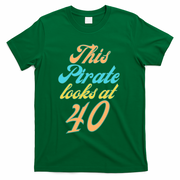 40th Birthday, Yes I am a Pirate T-Shirt - Green
