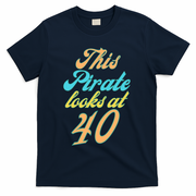 40th Birthday, Yes I am a Pirate T-Shirt - Navy