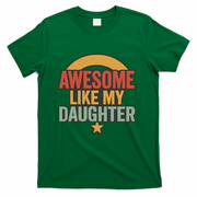Awesome Like My Daughter - Father's Day Gift T-Shirt