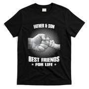 Father And Son Best Friends For Life Funny Happy Fathers Day Gift T-Shirt