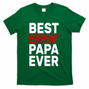 Best Effin Papa Ever T-Shirt