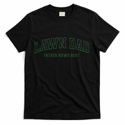 Father Mows Best Funny Lawn Mowing For Lawn Mower Dad T-Shirt
