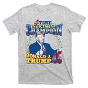 4 Time Indictment Champion Donald Trump 45 T-Shirt