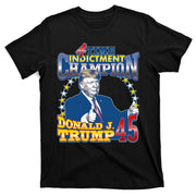4 Time Indictment Champion Donald Trump 45 T-Shirt