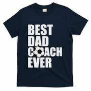 Best Dad Coach Ever Soccer Father Daddy Papa Soccer Coach T-Shirt