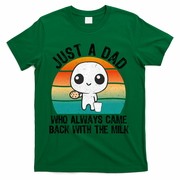 Just A Dad Who Always Came Back With The Milk, Father's Day  T-Shirt