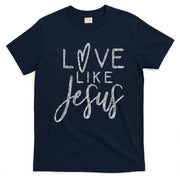 Forever Christian & Gear Cute Christian Love Like Jesus With Heart  T-Shirt