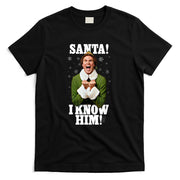 Elf Santa I Know Him Buddy Funny Christmas T-Shirt