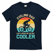 Cycling Dad Like A Regular Dad But Cooler Funny Cyclist Gift T-Shirt