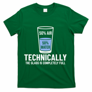 50% Air 50% Water Technically The Glass Is Completely Full T-Shirt - Green