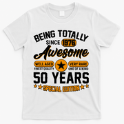 50th Birthday Being Totally Awesome Since 1976 Special Edition  T-Shirt - White