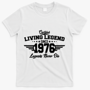 50th Birthday Certified Living Legend Since 1976 Legends Never Die T-Shirt - White