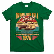 50th Birthday I'm Not Old I'm A Classic Custom Built Car 1976 T-Shirt - Irish Green