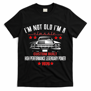 50th Birthday I'm Not Old I'm A Classic 1976 Custom Built High Performance Legendary Power T-Shirt - Black