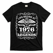 50th Birthday Life Begins At 50 Born In 1976 The Year Of Legends T-Shirt - Black