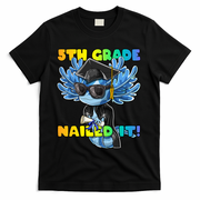 5th Grade Nailed It Axolotl Graduation Cap And Gown T-Shirt - Black