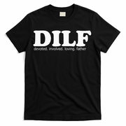 Dilf Devoted Involved Loving Father Dad Papa T-Shirt