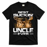 Best Buckin Uncle Ever Deer Hunting Bucking Father Gift T-Shirt