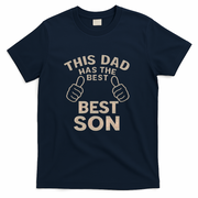 This Dad Has the Best Son - Perfect Father's Day Gift T-Shirt
