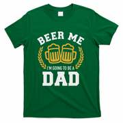 Beer Me I'm Going To Be A Dad Baby Announcement T-Shirt