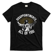 Disappointments All You Jesus Christian Religion T-Shirt