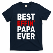 Best Effin Papa Ever T-Shirt