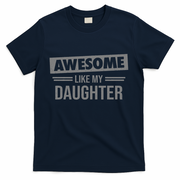 Awesome Like My Daughter Dad For Fathers Day T-Shirt